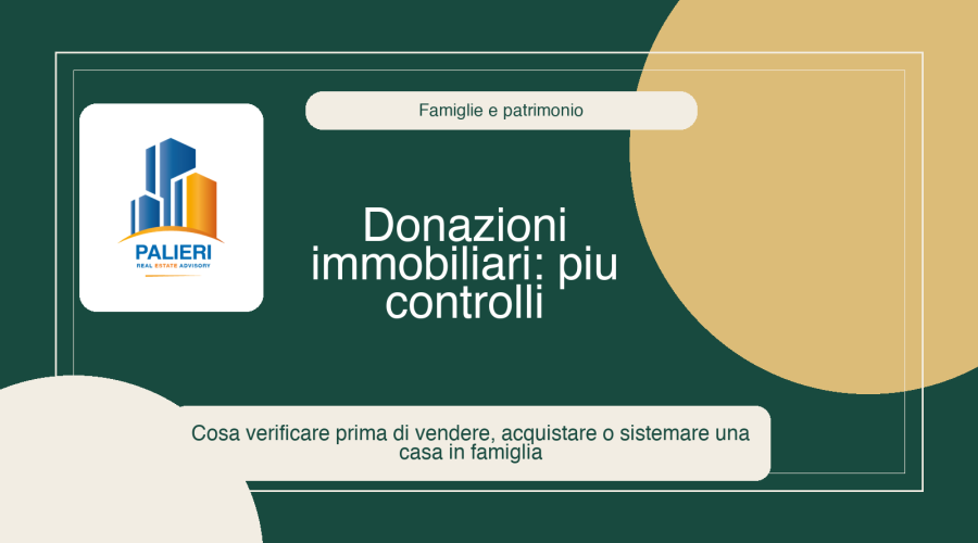 Donazioni immobiliari in aumento: cosa controllare prima di vendere, comprare o sistemare una casa in famiglia