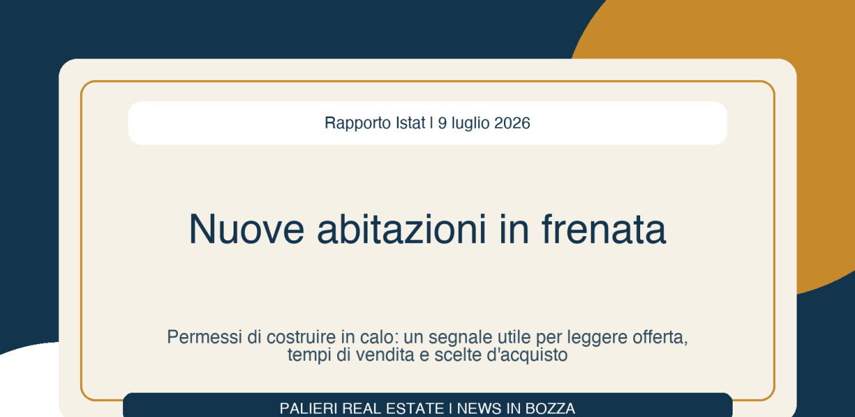 Nuove abitazioni in frenata nel primo trimestre 2026: cosa puo significare per chi vende o compra casa anche in Puglia