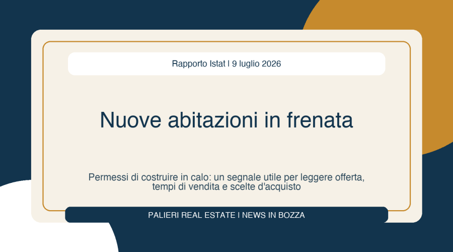 Nuove abitazioni in frenata nel primo trimestre 2026: cosa puo significare per chi vende o compra casa anche in Puglia